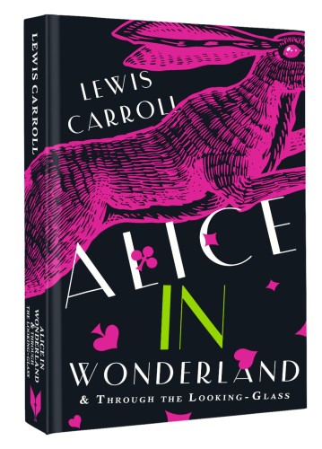 Alice's Adventures in Wonderland. Through the Looking-Glass, and What Alice Found There