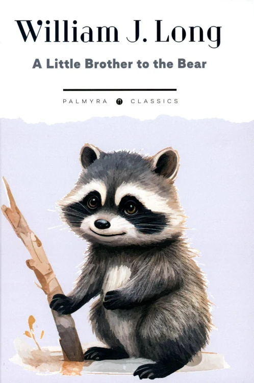 A Little Brother to the Bear: And Other Animal Studies
